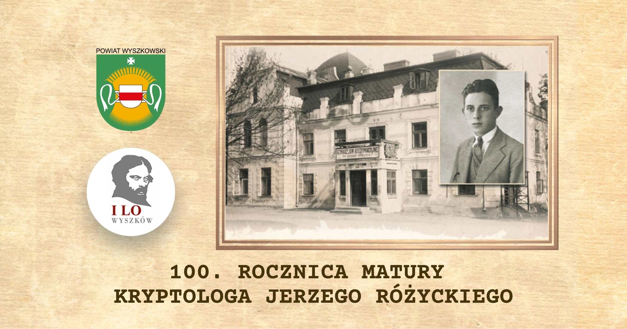 100 . ROCZNICA ZDANIA MATURY PRZEZ KRYPTOLOGA JERZEGO R&Oacute;ŻYCKIEGO.jpg (212 KB)